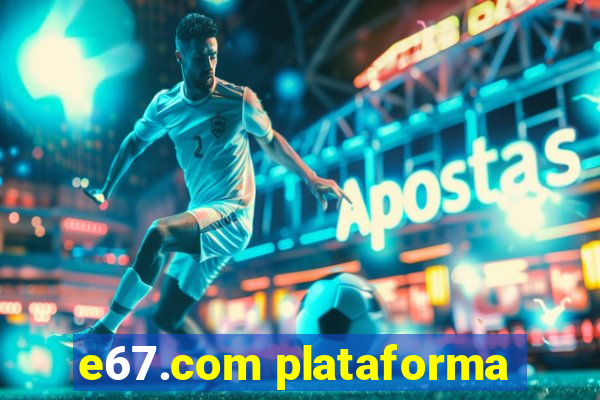 e67.com plataforma